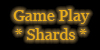 Gameplay Shards